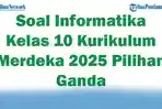 45-Soal-Informatika-Kelas-10-Kurikulum-Merdeka-2025-Pilihan-Ganda.jpg