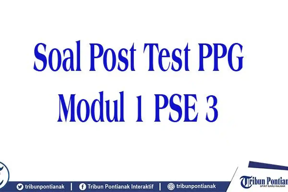 KUNCI Jawaban Soal Post Test PPG 2025 Modul 1 PSE 3 Rangkaian Buat Jurnal Guru PPG