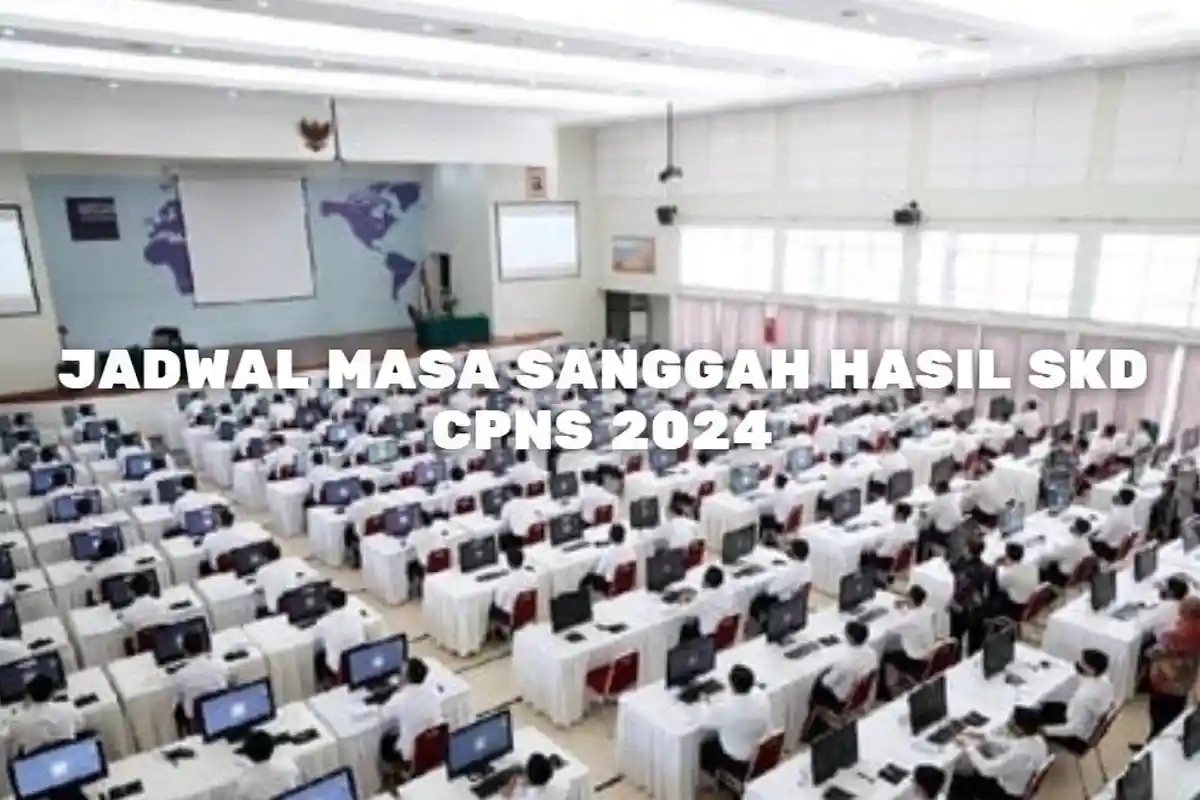Jadwal Masa Sanggah Hasil SKD CPNS 2024, Apakah Ada Masa Sanggah SKD SKB CPNS 2024? Cek Disini
