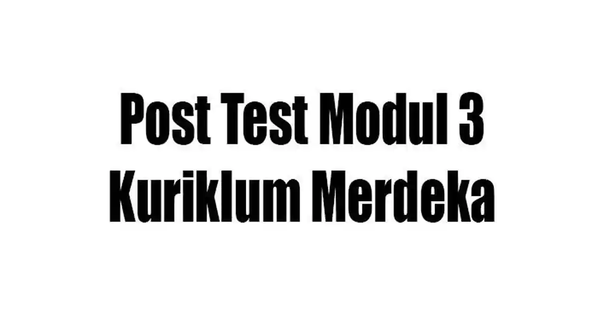 Kunci Jawaban Post Test Modul 3 Mendampingi Murid Secara Menyeluruh