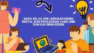 Kumpulan-Nama-Kelas-SMK-Jurusan-Bisnis-Digital-dan-Pemasaran-yang-Unik-dan-Gak-Bikin-Bosen.jpg