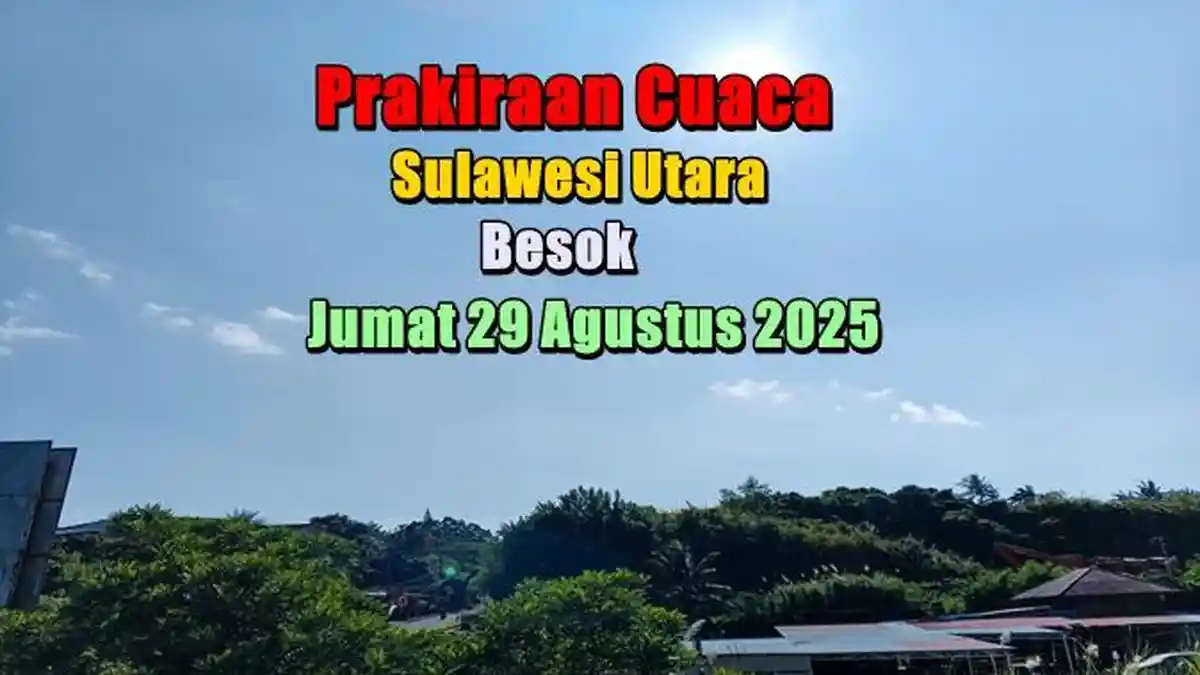 Prakiraan Cuaca Sulawesi Utara Jumat 29 Agustus 2025, Cek Sini Daerah Mana Saja yang Berawan Besok