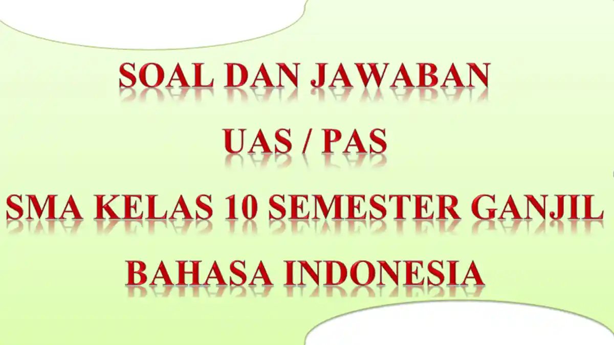 KUNCI JAWABAN Soal Latihan Ulangan PAS / UAS Bahasa Indonesia Kelas 10 SMA Semester 1 Ganjil 2020