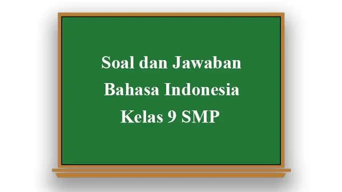 20 Contoh Soal dan Kunci Jawaban Bahasa Indonesia Kelas 9 SMP Bahan UAS ...