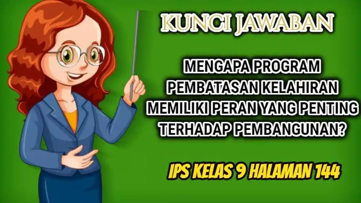 Mengapa Pembatasan Kelahiran Penting? Jawaban Terakurat IPS Kelas 9 Halaman 144 Kurikulum Merdeka