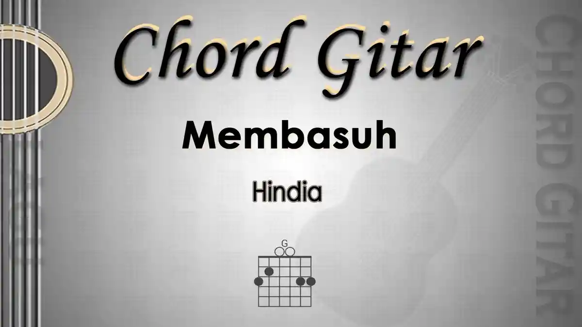 Chord Gitar Lagu Membasuh - Hindia - Kunci G