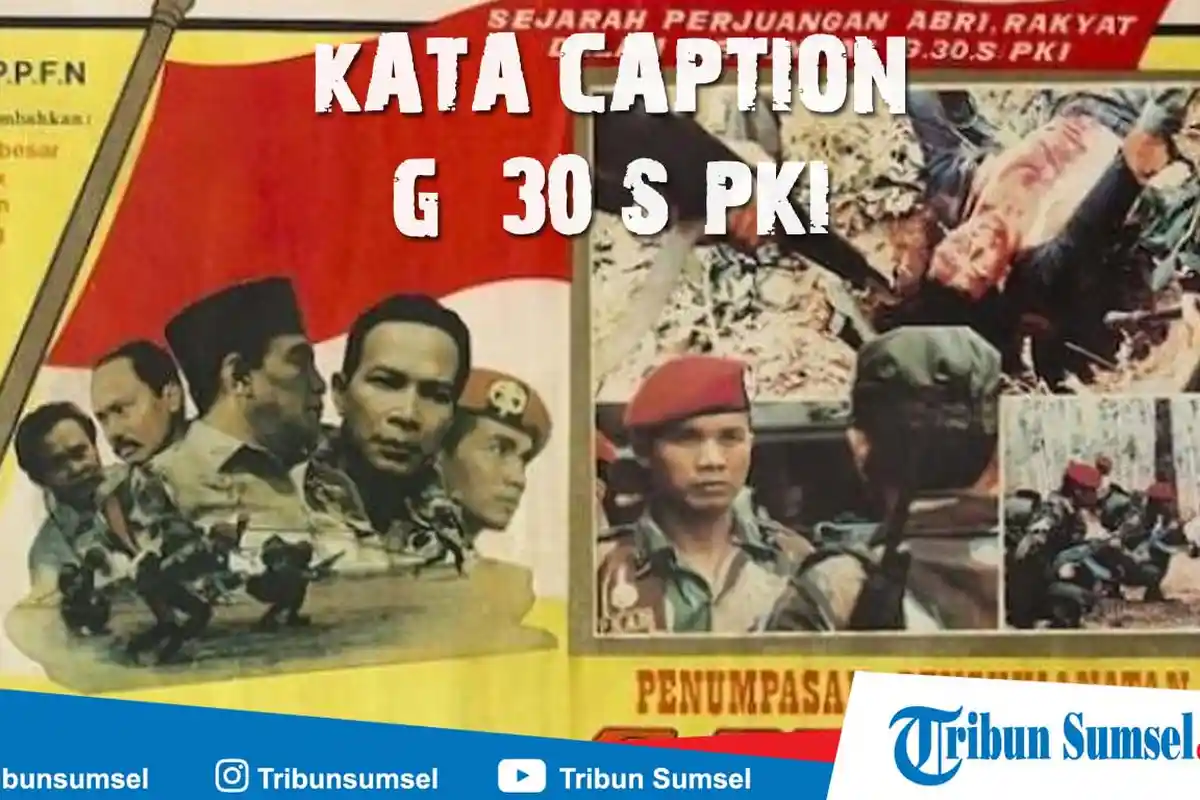15 Kata-kata (Caption) Peristiwa G30S/PKI, Cocok Dibagikan ke WhastApp, Instagram dan FB