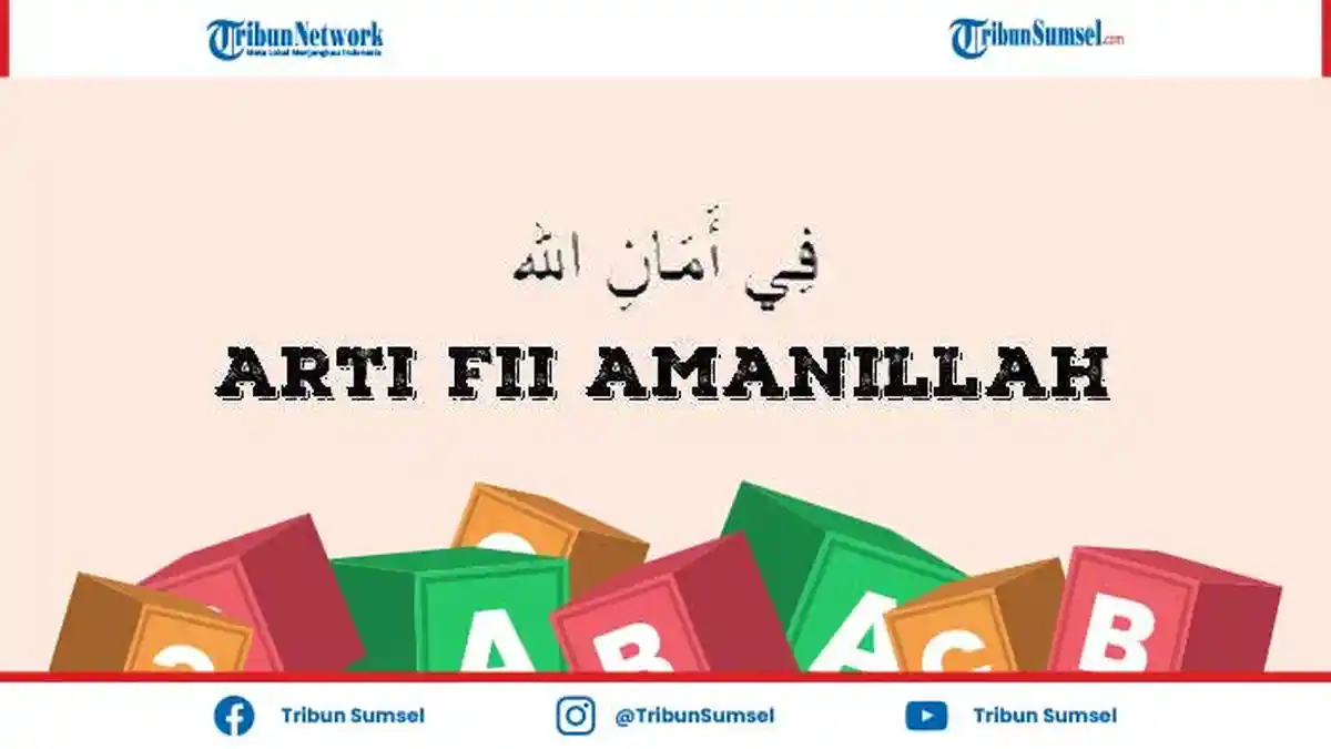 Fii Amanillah Artinya Adalah? Berikut Penjelasan Contoh Penggunaan dan Cara Menjawabnya