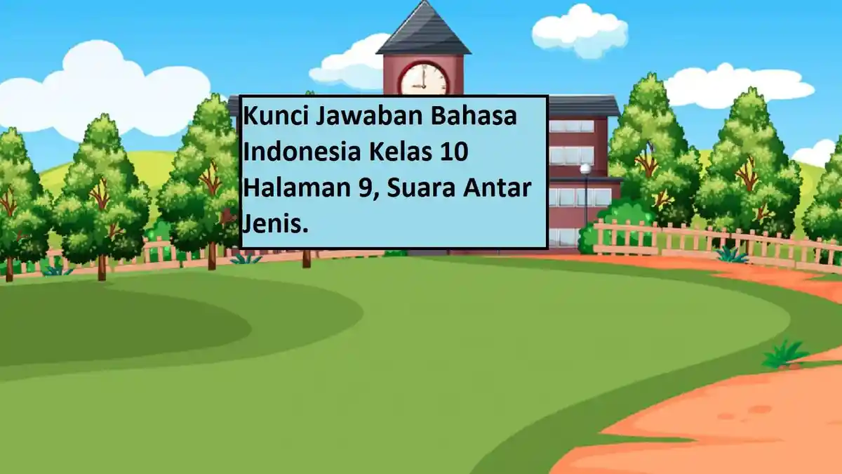 Kunci Jawaban Bahasa Indonesia Kelas 10 Halaman 9, Suara Antar Jenis.