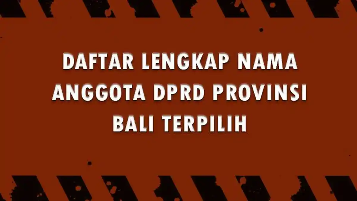 Daftar Lengkap Nama Anggota DPRD Provinsi Bali yang Terpilih