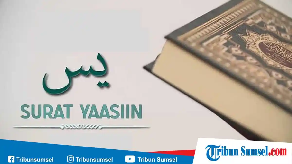 Surat Yasin Bacaan Latin, Arab dan Terjemahan Indonesia, Serta Doa Sesudah Membaca Yasin