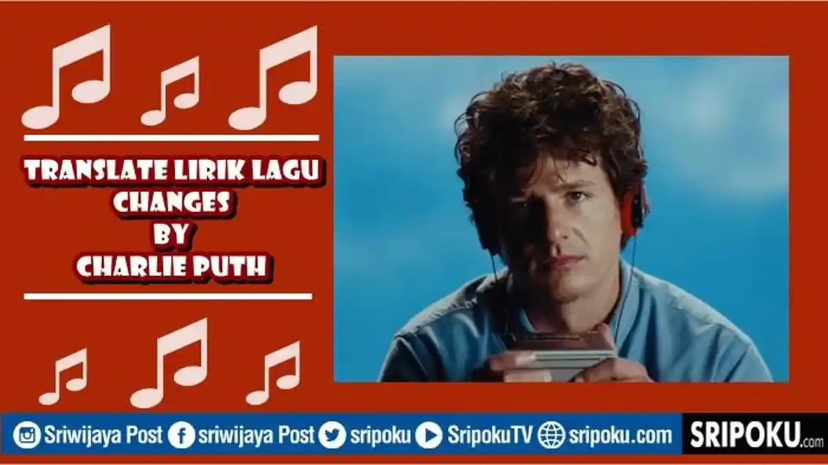 Translate Lirik Lagu Changes by Charlie Puth, Ungkapan tentang Perubahan
