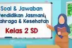Kumpulan-soal-ulangan-PJOK-kelas-2-SDMI-1346.jpg