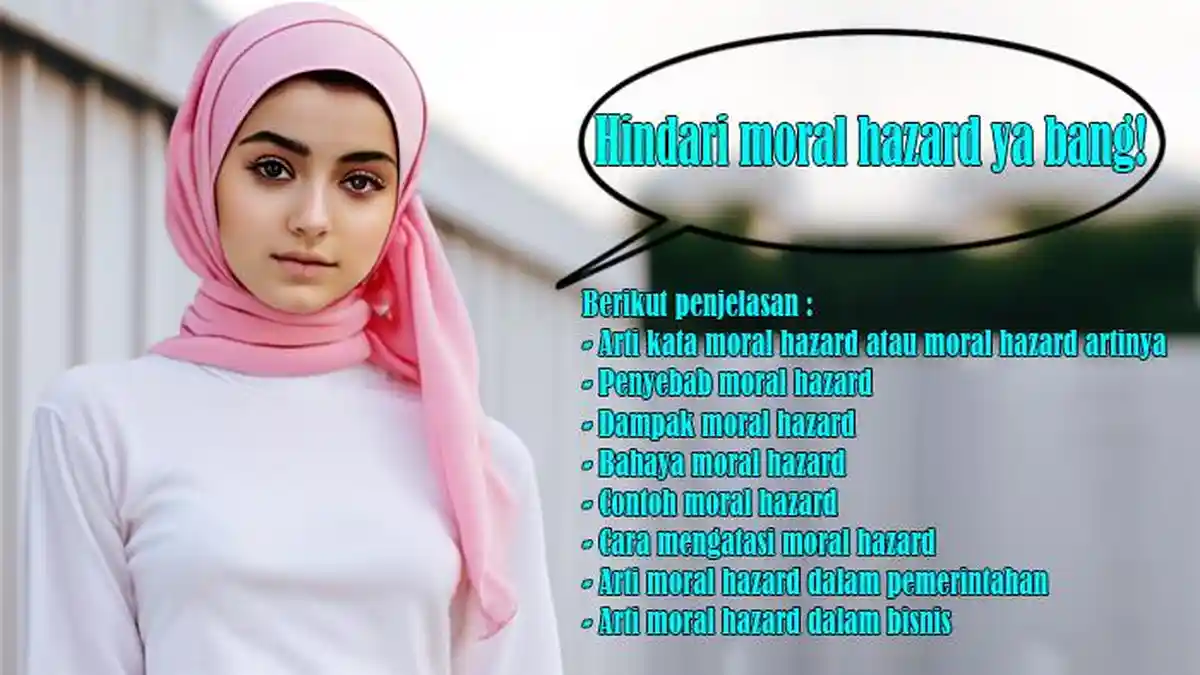Arti Kata Moral Hazard, Moral Hazard Artinya, Penyebab, Dampak, Bahaya ...