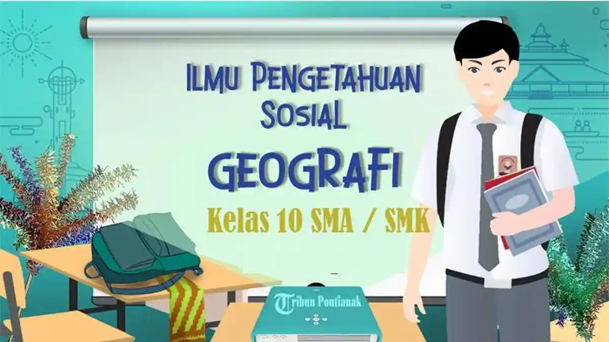 Soal Geografi Kelas 10 SMA Semester 2 Kurikulum Merdeka Tahun 2025, Kunci Jawaban Pilihan Ganda