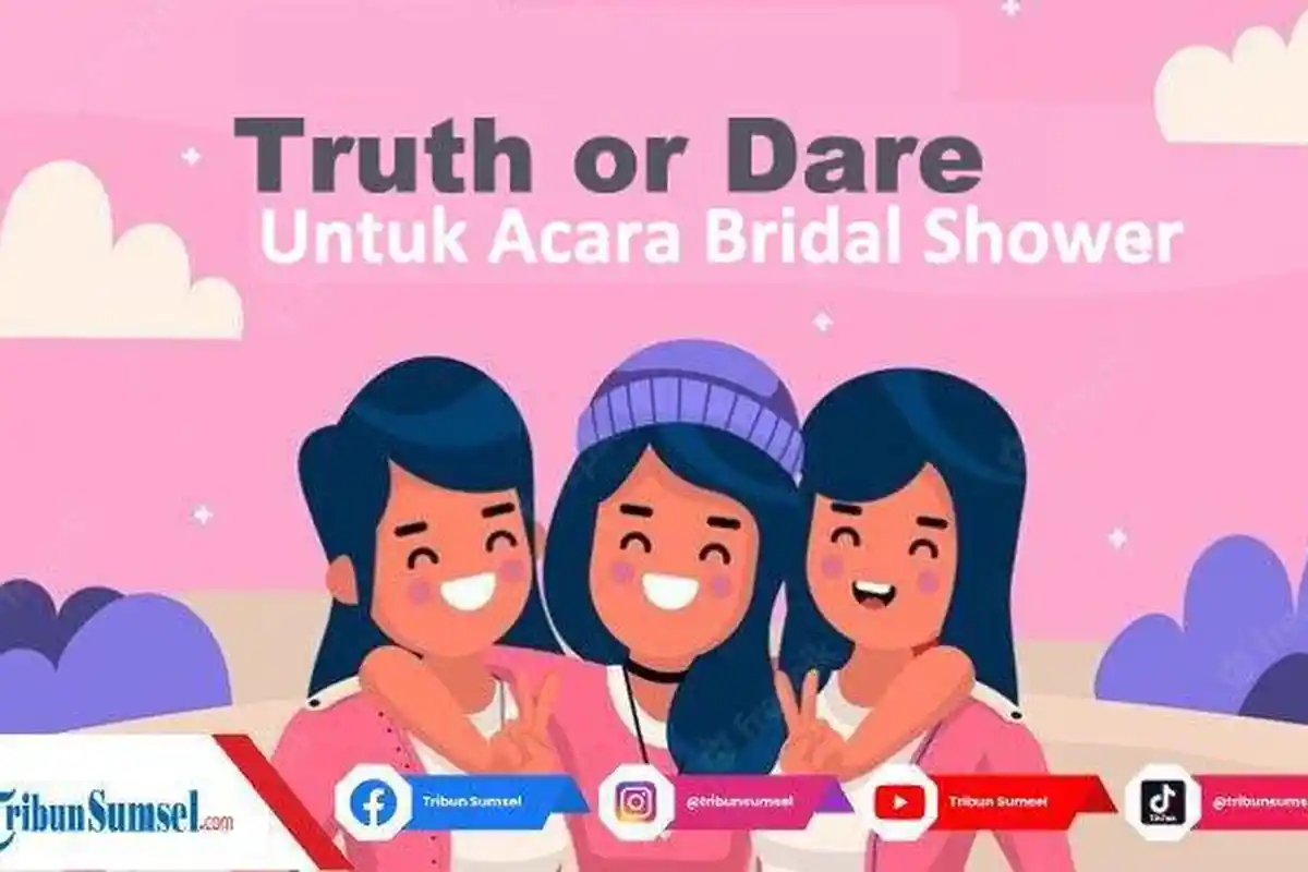 Rekomendasi 65 Pertanyaan Truth or Dare Untuk Bridal Shower yang Menantang dan Out of The Box