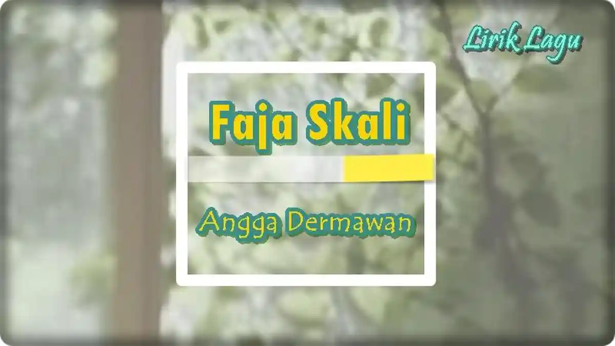 Lirik Lagu Faja Skali - Angga Dermawan, Kita Ni Manusia Bukan ATM Sayang