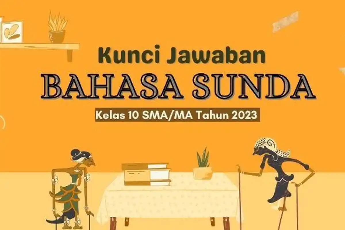 Kunci Jawaban UAS Bahasa Sunda Kelas 10 SMA/MA Semester 2 Tahun 2023