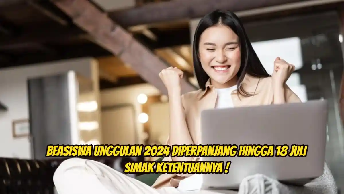 Kabar Gembira! Beasiswa Unggulan 2024 Diperpanjang hingga 18 Juli, Ini Ketentuannya, Lengkapi Berkas