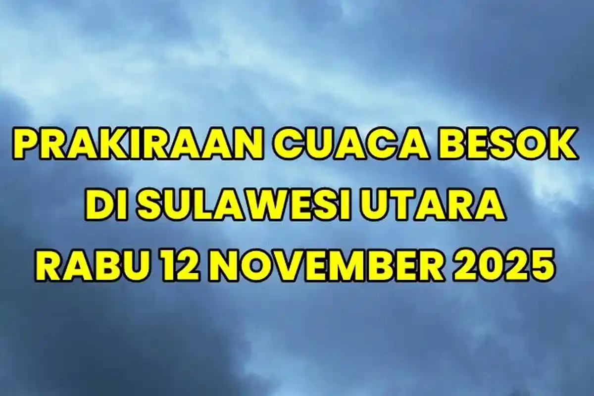 Prakiraan Cuaca Sulawesi Utara Besok Rabu 12 November 2025, BMKG: Manado Hujan, Mitra Berawan