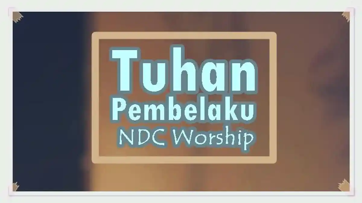 Lirik Tuhan Pembelaku - NDC Worship, Lagu Rohani Kristen