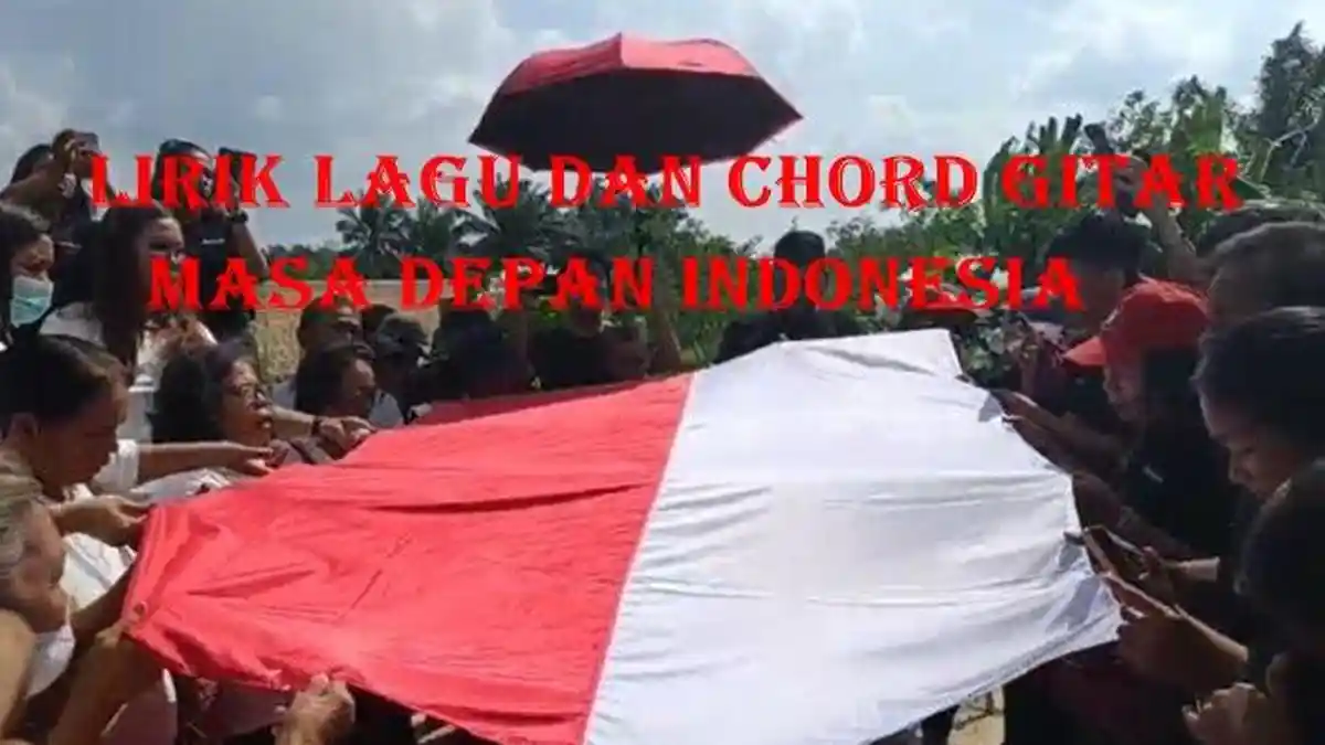 Lirik Lagu dan Chord Gitar Masa Depan Indonesia, Pakai Kunci C Lebih Mudah