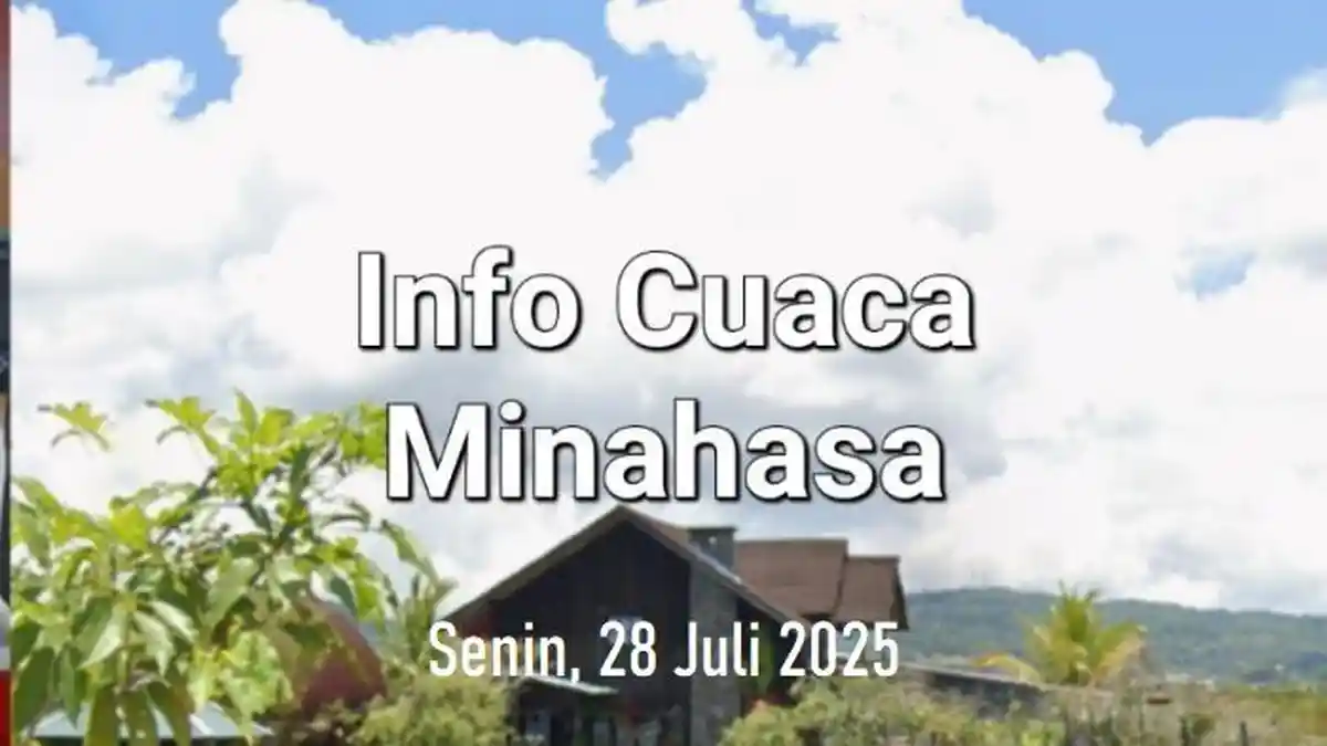 Update Info Cuaca Minahasa 28 Juli 2025: 2 Wilayah Berpotensi Hujan, Mayoritas Cerah Berawan