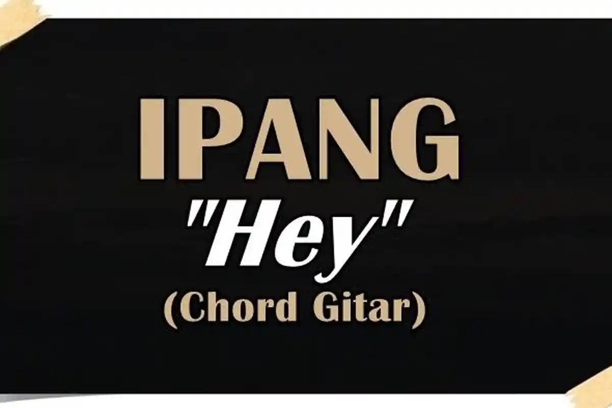 Chord Gitar Hey - Ipang - Kunci D
