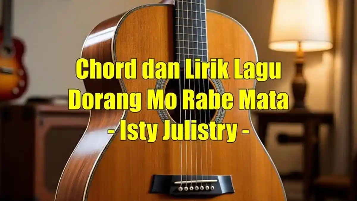 Chord dan Lirik Lagu Dorang Mo Rabe Mata - Isty Julistry