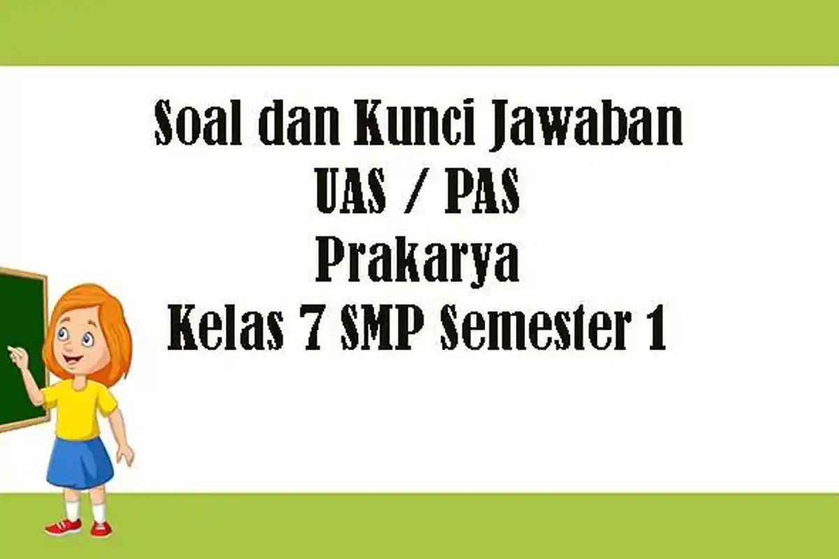Soal UAS Prakarya Kelas 7 SMP Semester 1 Tahun 2022, Kunci Jawaban Latihan PAS Pilihan Ganda Essay