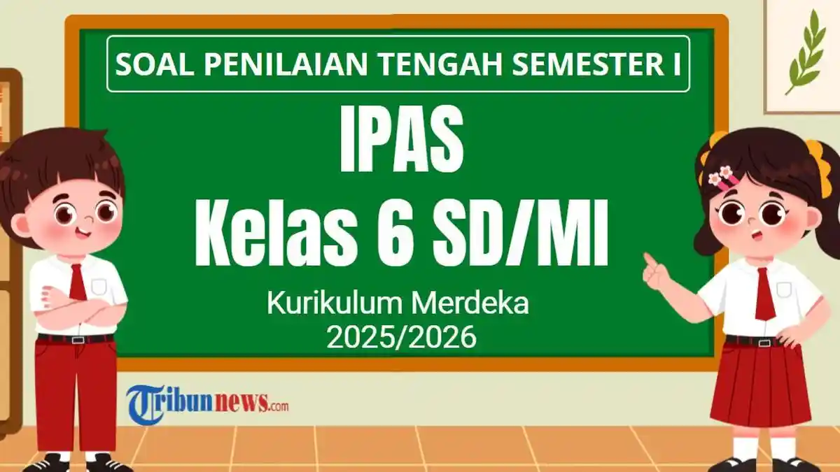 30 Soal PTS IPAS Kelas 6 Semester 1 Kurikulum Merdeka dan Kunci Jawaban STS