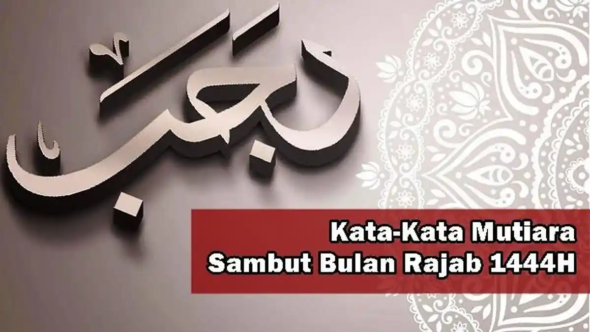 20 Kata-Kata Mutiara Bulan Rajab 1444 H/2023 Islami, Penuh Doa dan Harapan