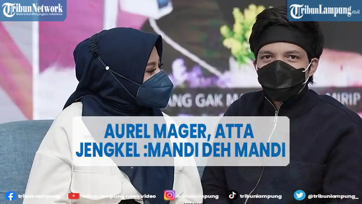 Aurel Hermansyah Mageran, Atta Halilintar Sampai Jengkel, 'Mandi Deh Mandi'