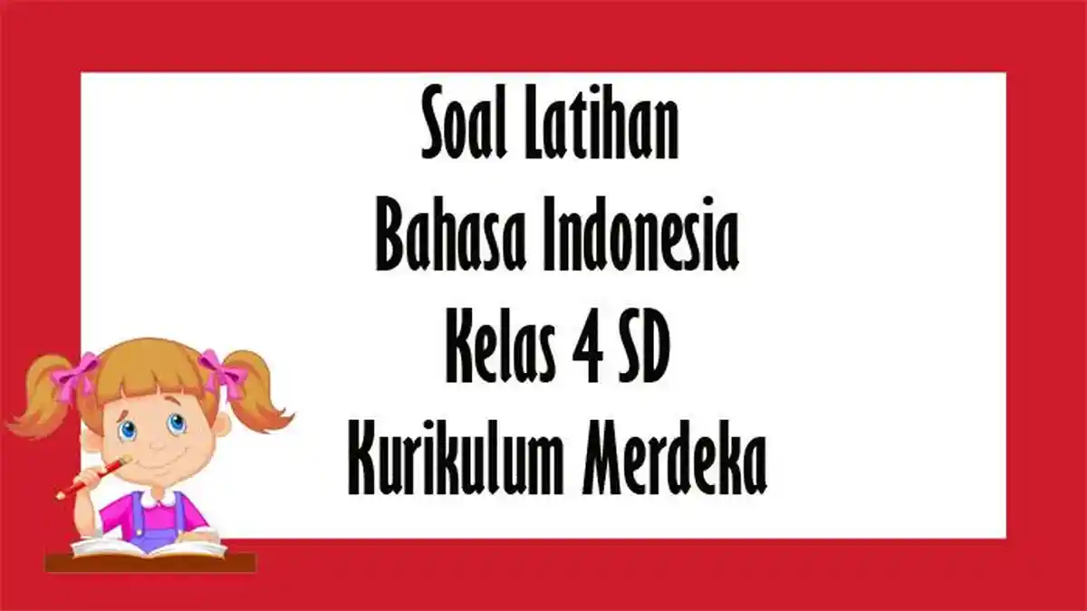 Soal dan Kunci Jawaban Bahasa Indonesia Kelas 4 SD Kurikulum Merdeka ...