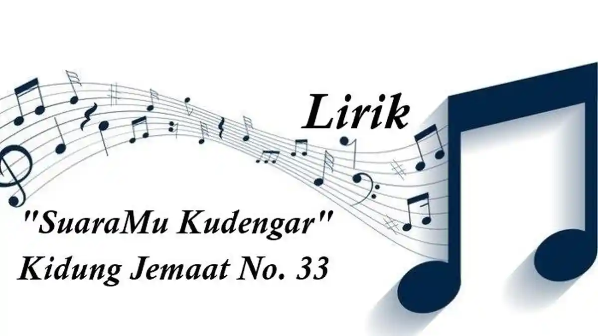 Lirik Lagu SuaraMu Kudengar - Kidung Jemaat No. 33
