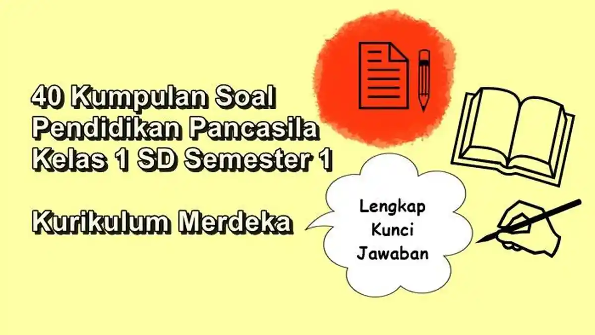 40 Kumpulan Soal Pendidikan Pancasila Kelas 1 SD Semester 1 Kurikulum Merdeka Lengkap Kunci Jawaban
