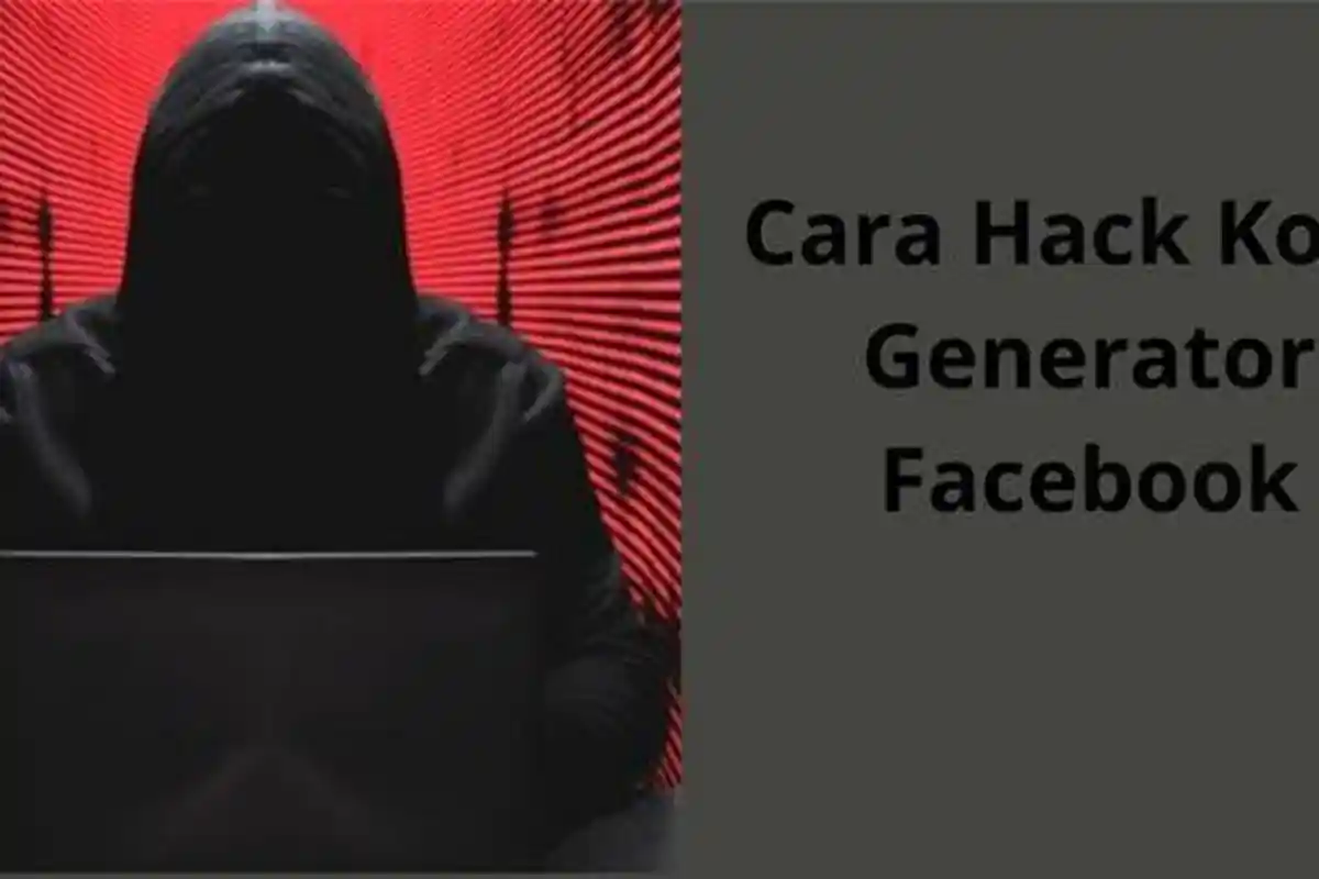 Cara Jitu Hack Kode Generator Facebook Terbaru 2022 Lengkap dengan Cara Mencegahnya