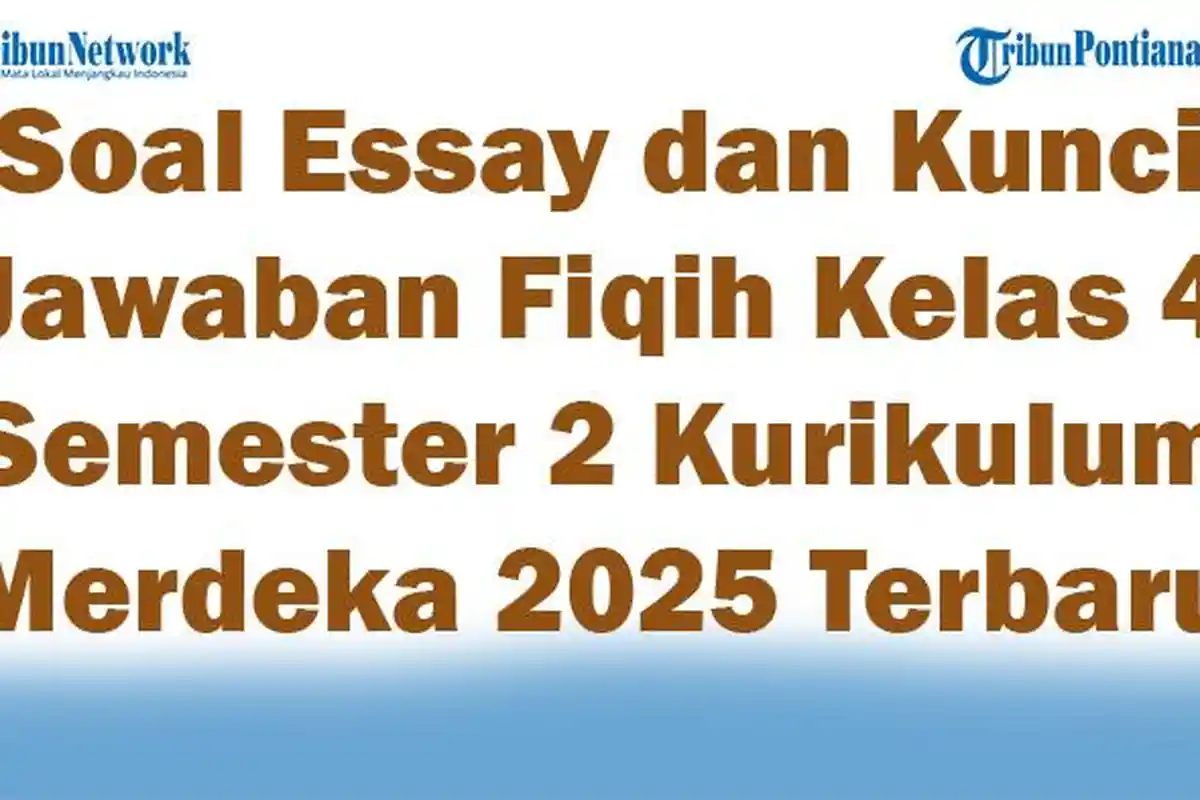 45 Soal Essay dan Kunci Jawaban Fiqih Kelas 4 Semester 2 Kurikulum Merdeka 2025 Terbaru