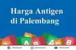 harga-swab-antigen-palembang-terbaru-2021.jpg