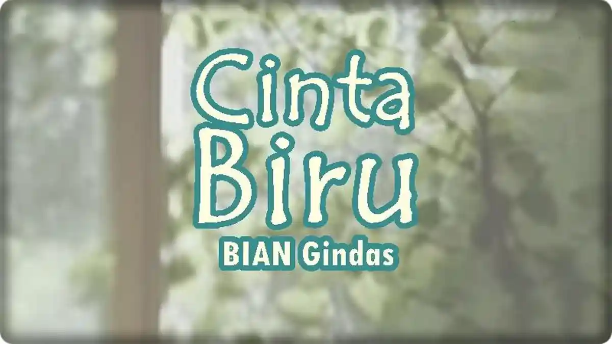 Lirik Lagu Cinta Biru - BIAN Gindas, Jangan Jangan Pernah Engkau Ragu