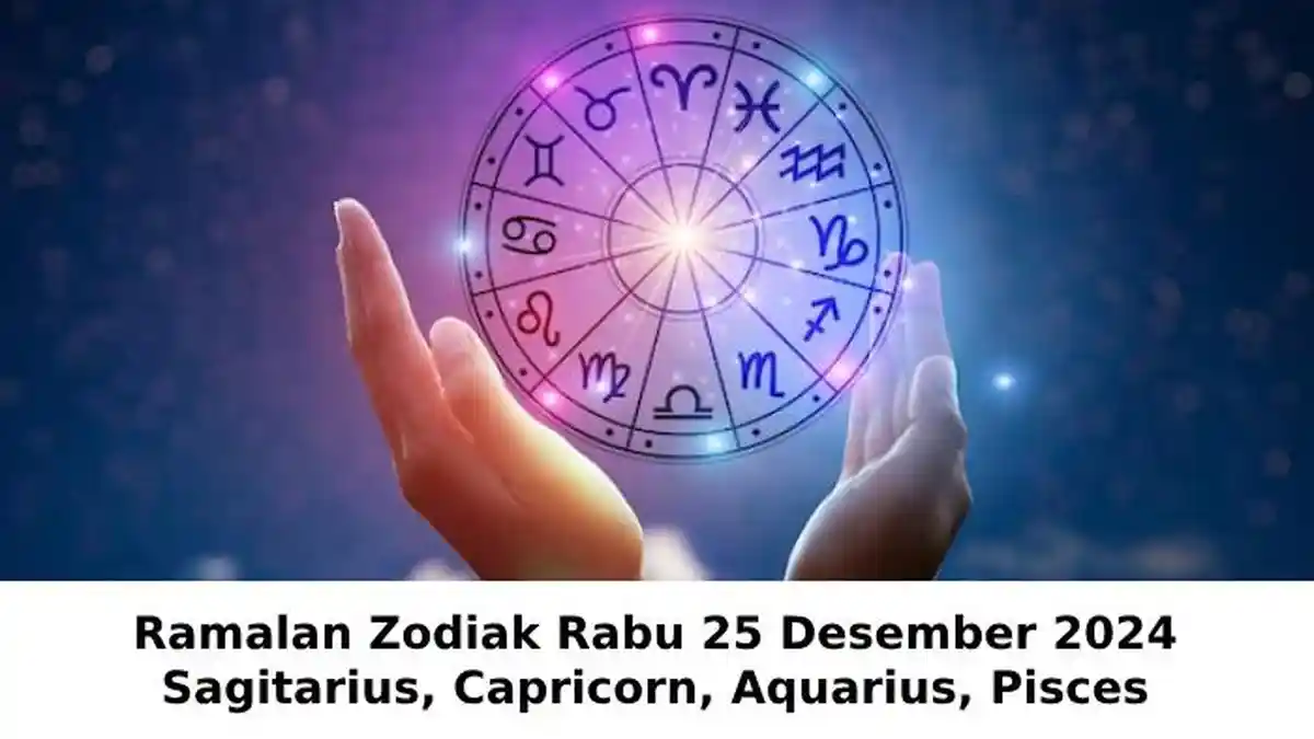 Ramalan Zodiak Sagitarius, Capricorn, Aquarius, Pisces Rabu 25 Desember 2024: Pisces Dekati Scorpio