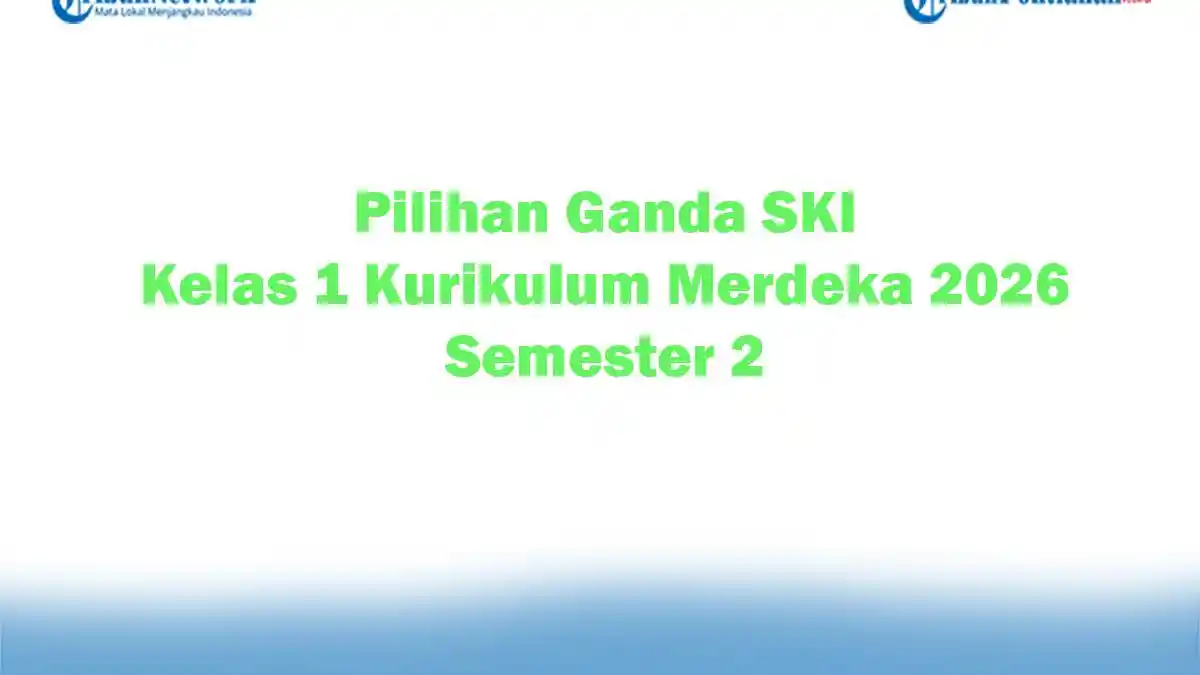 Soal Jawaban 47 Pilihan Ganda SKI Kelas 1 Kurikulum Merdeka 2026 Semester 2