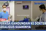 VIDEO - Viral Perempuan Ini Bagikan Momen Periksa Kandungan ke Dokter Sekaligus Suaminya