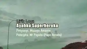 Lirik-Lagu-Ayahku-Superheroku-Mazaya-Amania.jpg