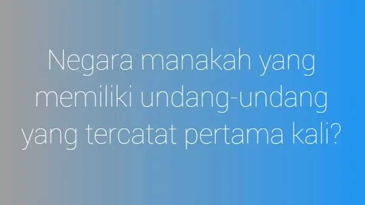 Negara Manakah yang Memiliki Undang-undang yang Tercatat Pertama Kali ...