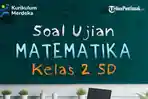 Latihan-Soal-UAS-Matematika-Kelas-2-SD-MI-Kurikulum-Merdeka-20242025.jpg