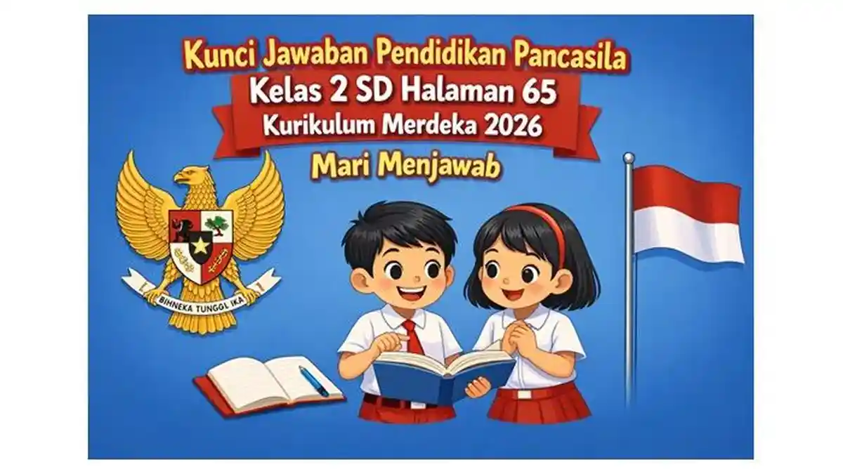 Kunci Jawaban Pendidikan Pancasila Kelas 2 SD Halaman 65 Kurikulum Merdeka 2026, Mari Menjawab - Sripoku.com