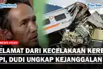 SELAMAT-Dari-Kecelakaan-Maut-2-Kereta-Api-Dudi-Ungkap-Kejanggalan-Sebelum-Kejadian.jpg
