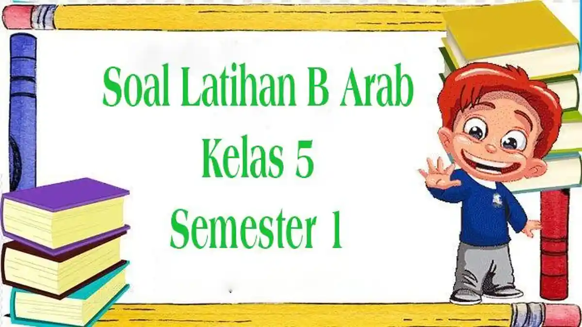 31 JAWABAN B Arab Kelas 5 MI, Soal Pilihan Ganda Terbaru Hadapi Ulangan dan Ujian Sekolah
