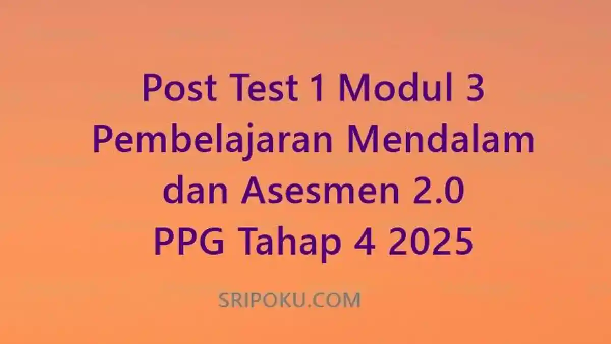 Post Test 1 Modul 3 Pembelajaran Mendalam dan Asesmen 2.0 PPG Tahap 4 2025